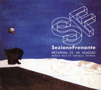 Sezione Frenante - Metafora di Un Viaggio: Arditi Voli Di Cervelli Attenti (2014)