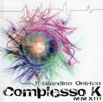 Il Giardino Onirico - Complesso K MMXIII (2013)