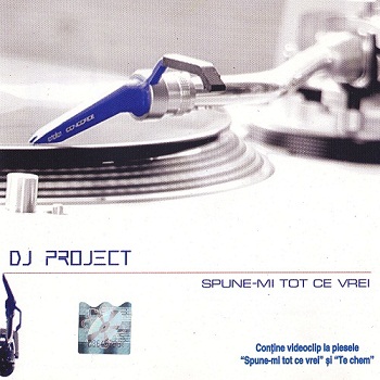 DJ Project - Spune-mi Tot Ce Vrei (2002)