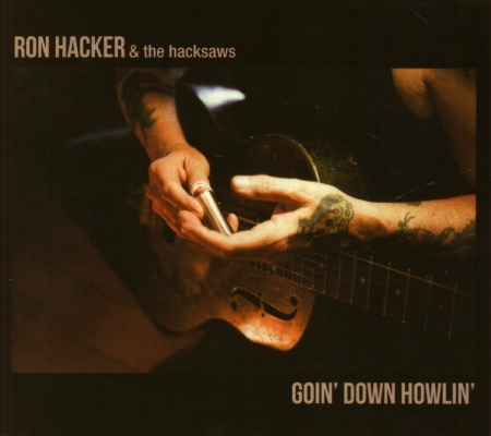 Ron Hacker & The Hacksaws - Goin' Down Howlin' (2015)