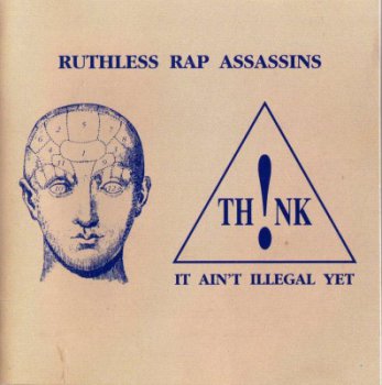 Ruthless Rap Assassins-Th!nk It Ain't Illegal Yet 1991