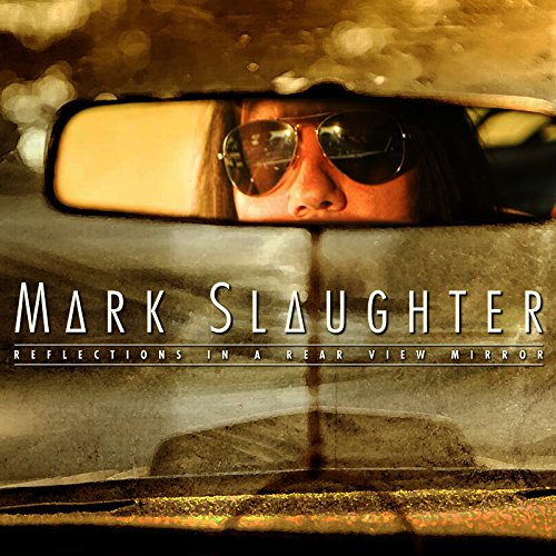 Mark Slaughter - Reflections in a Rear View Mirror (2015)