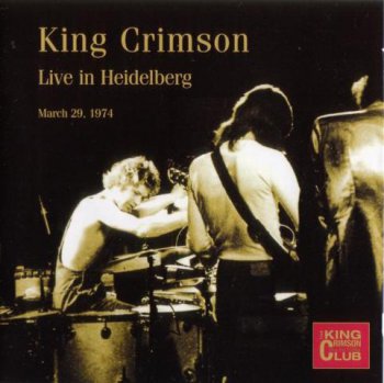 King Crimson - Live in Heidelberg March 29, 1974 (Bootleg/D.G.M. Collector's Club 2005)