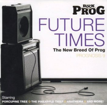 VA - Classic Rock Presents Prog: Prognosis 9 (Future Times: The New Breed Of Prog) (2010)