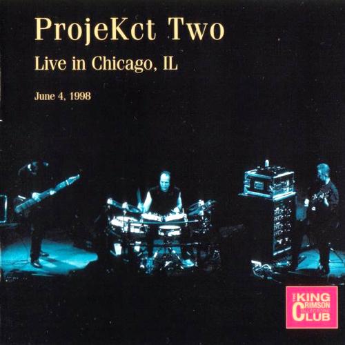 King Crimson - ProjeKct Two: Live In Chicago 1998 (Bootleg/D.G.M. 2006)