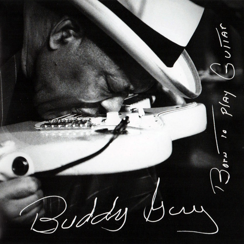 Buddy Guy - Born To Play Guitar (2015)