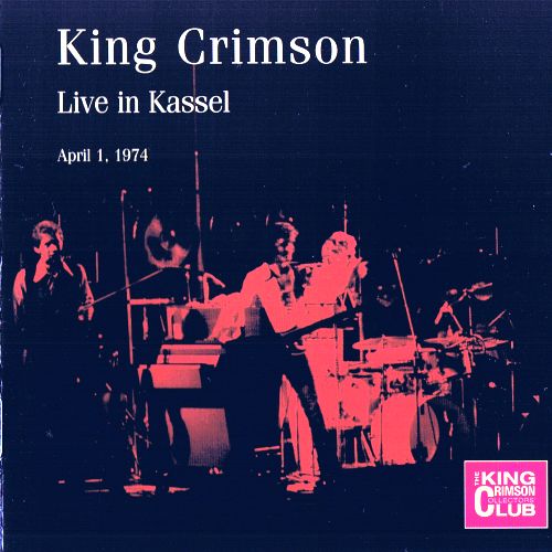 King Crimson - Live In Kassel, Germany, April 1, 1974 (Bootleg / DGM 2007)