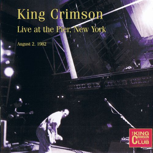 King Crimson - Live At the Pier, NYC August 2, 1982 (2008) [Bootleg]