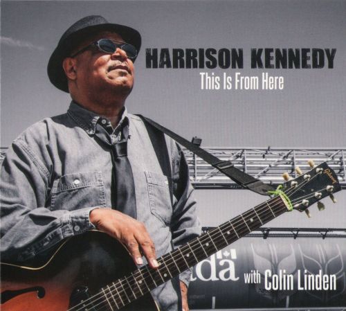Harrison Kennedy (with Colin Linden) - This Is From Here (2015)