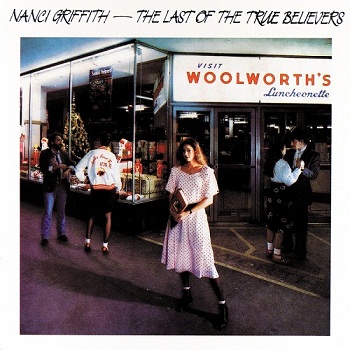 Nanci Griffith - The Last of the True Believers (1986)