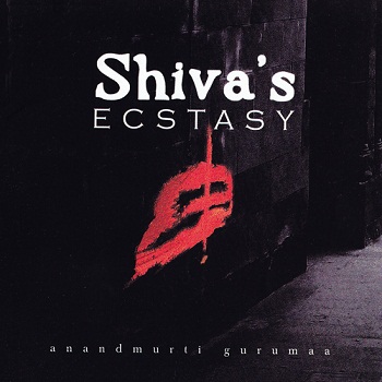 Anandmurti Gurumaa - Shiva's Ecstasy (2007)
