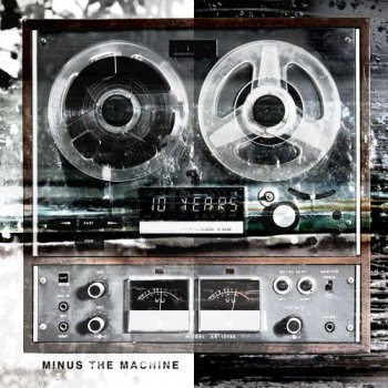 10 Years - Minus The Machine (2012)