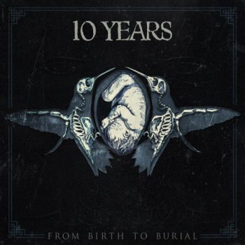 10 Years - From Birth To Burial (2015)