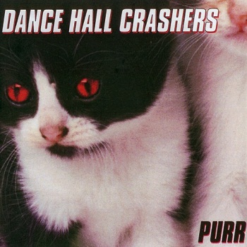 Dance Hall Crashers - Purr (1999)