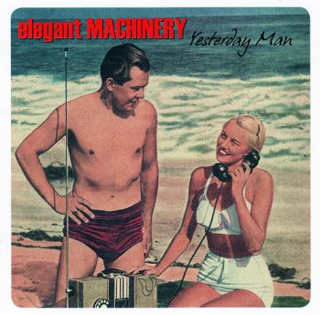 Elegant Machinery - Yesterday Man (1999) [2009]
