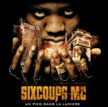 Sixcoups MC-Un Pied Dans La Lumiere 2010