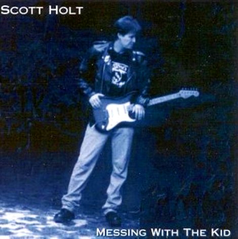 Scott Holt - Messing With The Kid (1998)