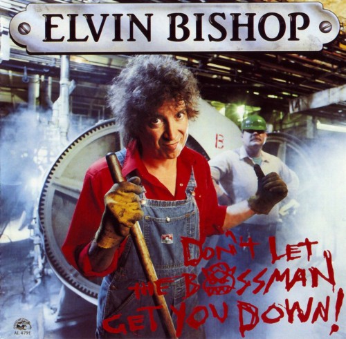 Elvin Bishop - Don't Let The Bossman Get You Down! (1991)