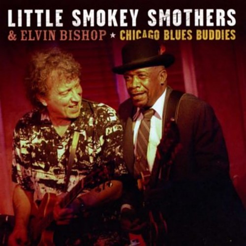 Little Smokey Smothers & Elvin Bishop - Chicago Blues Buddies (2009)