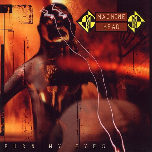 Machine Head - Burn My Eyes (1994)