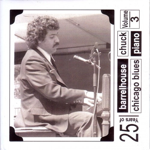 Barrelhouse Chuck - 25 Years Chicago Blues Piano Vol. 3 (2014)