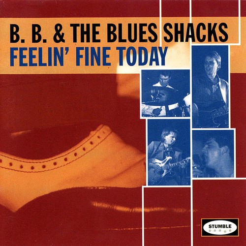 B.B. & The Blues Shacks - Feelin' Fine Today (1995)