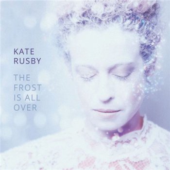 Kate Rusby - The Frost Is All Over (2015)