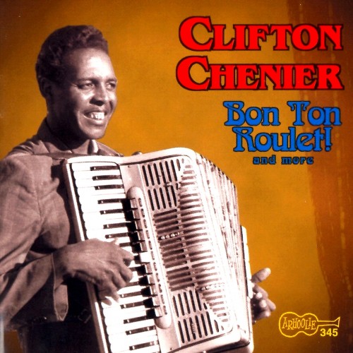 Clifton Chenier - Bon Ton Roulet! And More (1990)