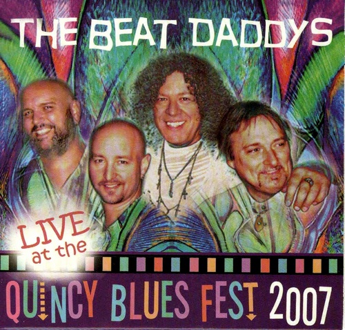 The Beat Daddys - Live at the Quincy Blues Fest 2007 (2007)