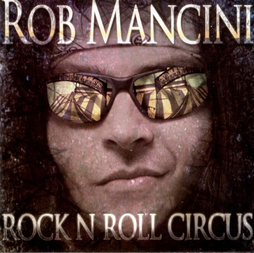 Rob Mancini - Rock 'n' Roll Circus (2011) 