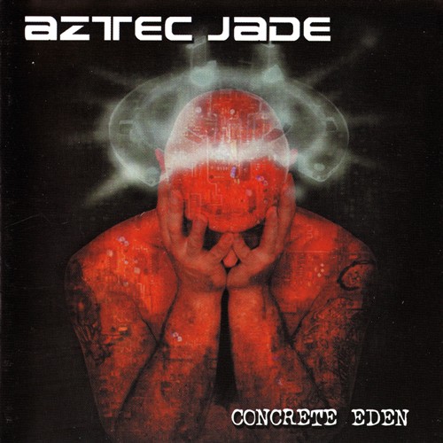 Aztec Jade - Concrete Eden (2002)