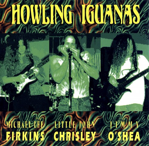 Michael Lee Firkins, LitTle JohnChrisley, Jimmy O'Shea - Howling Iguanas (1994)