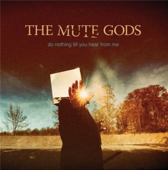 The Mute Gods - Do Nothing Till You Hear From Me (2016)