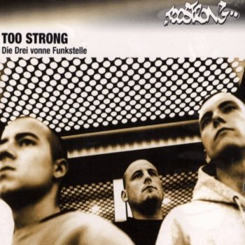 Too Strong-Die Drei Vonne Funkstelle 1999