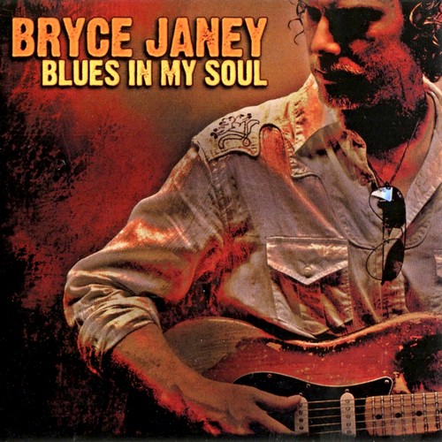 Bryce Janey - Blues in My Soul (2010)
