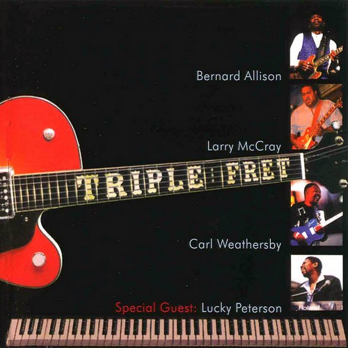 Bernard Allison, Larry McCray, Carl Weathersby & Lucky Peterson - Triple Fret (2005)