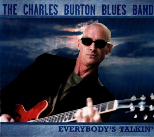 Charles Burton Blues Band - Everybody's Talkin' (2008)