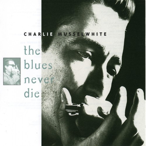Charlie Musselwhite - The Blues Never Die (1994)