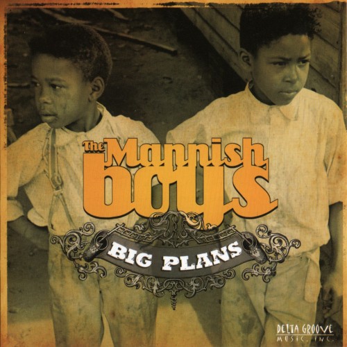 The Mannish Boys - Big Plans (2007)