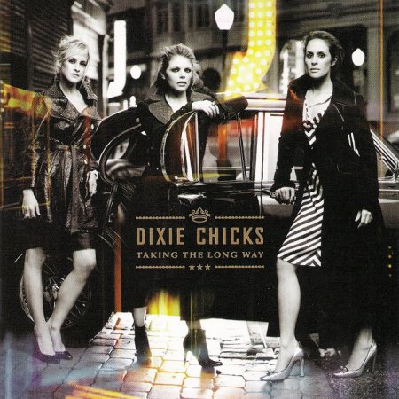 Dixie Chicks - Taking The Long Way [Best Buy Version] (2006)