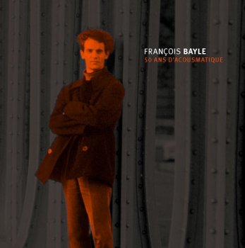 Francois Bayle - 50 ans d'acousmatique (15 CD Box Set) [2012]