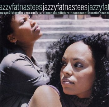 JazzyFatNastees - The Once and Future (1999)