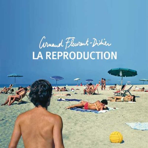 Arnaud Fleurent-Didier - La Reproduction (2010)