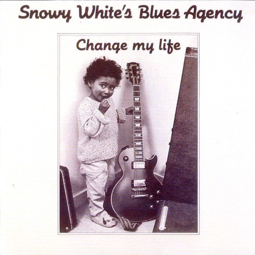 Snowy White's Blues Agency - Change My Life (1989)