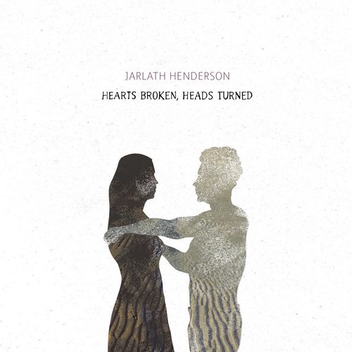 Jarlath Henderson - Hearts Broken, Heads Turned (2016)