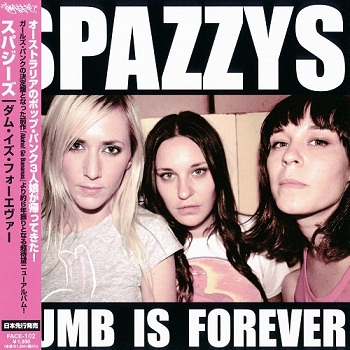 The Spazzys - Dumb Is Forever (Japan Edition) (2011)