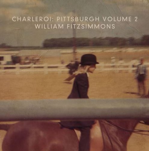 William Fitzsimmons - Charleroi: Pittsburgh Volume 2 EP (2016)