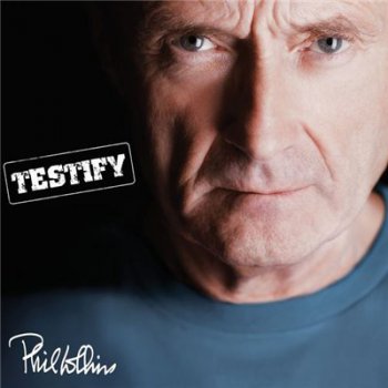 Phil Collins - Testify [Deluxe Edition] (2016)