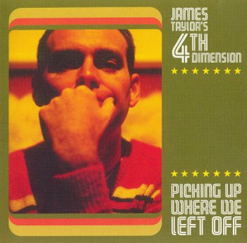 James Taylor's Fourth Dimension - Picking Up Where We Left Off (2007)
