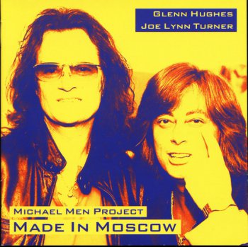 Glenn Hughes & Joe Lynn Turner In Michael Men Project - Made In Moscow(2005)
